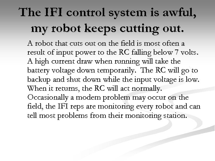 The IFI control system is awful, my robot keeps cutting out. A robot that