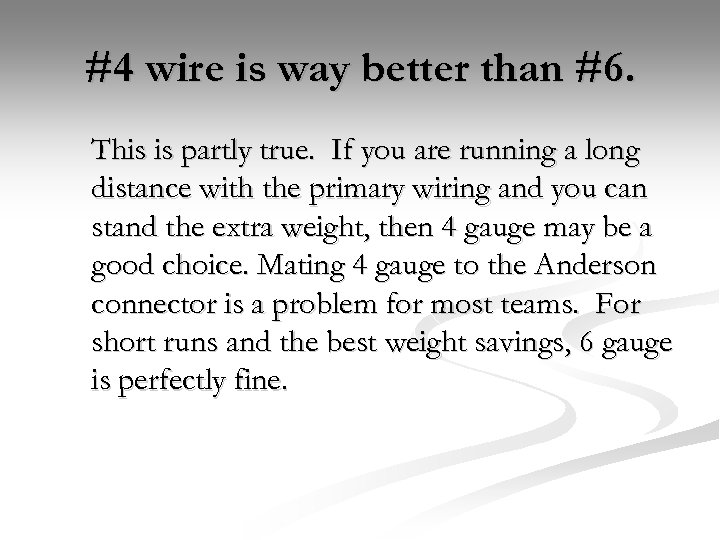 #4 wire is way better than #6. This is partly true. If you are