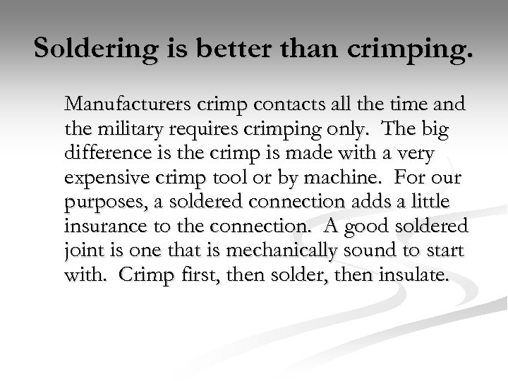 Soldering is better than crimping. Manufacturers crimp contacts all the time and the military