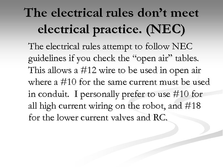 The electrical rules don’t meet electrical practice. (NEC) The electrical rules attempt to follow
