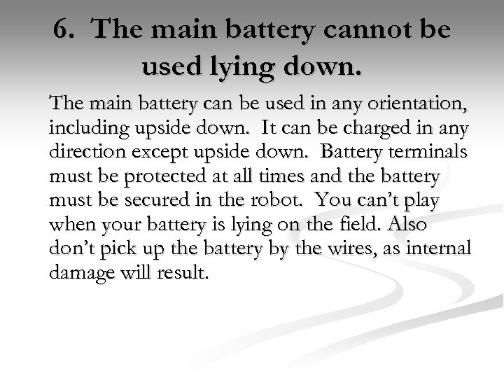 6. The main battery cannot be used lying down. The main battery can be