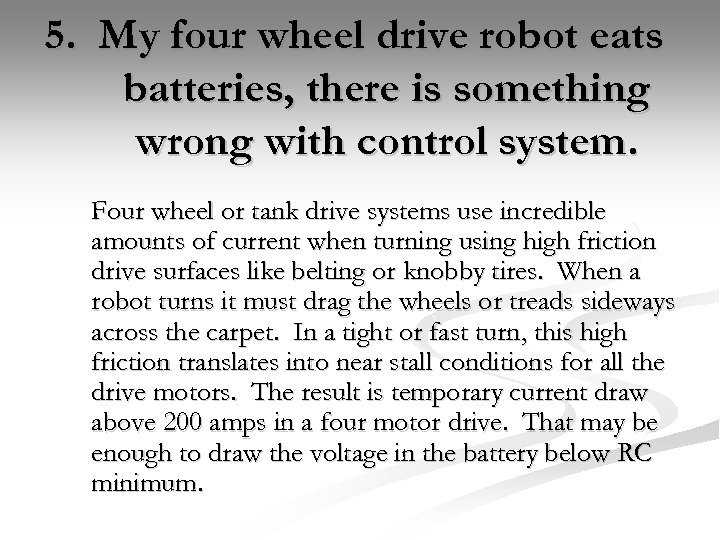 5. My four wheel drive robot eats batteries, there is something wrong with control