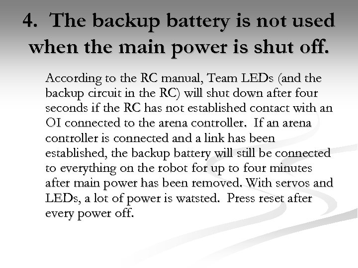 4. The backup battery is not used when the main power is shut off.