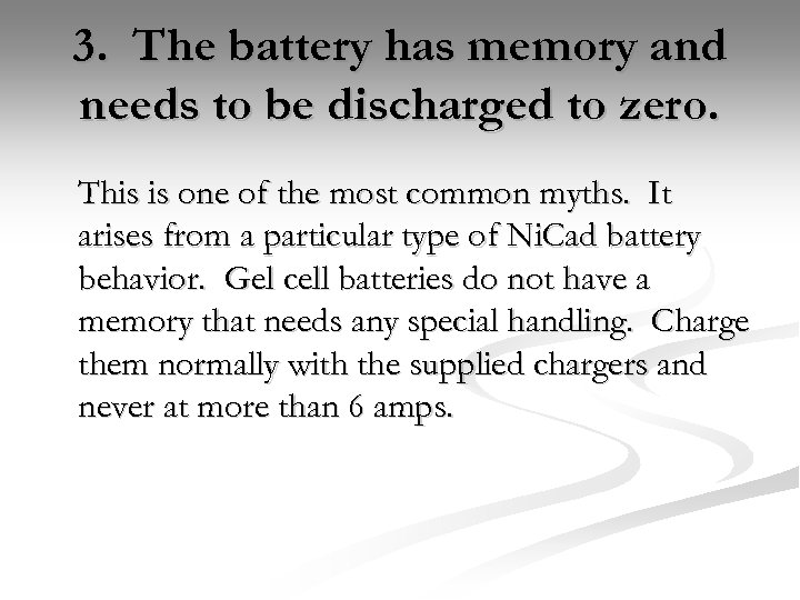 3. The battery has memory and needs to be discharged to zero. This is