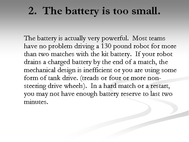 2. The battery is too small. The battery is actually very powerful. Most teams