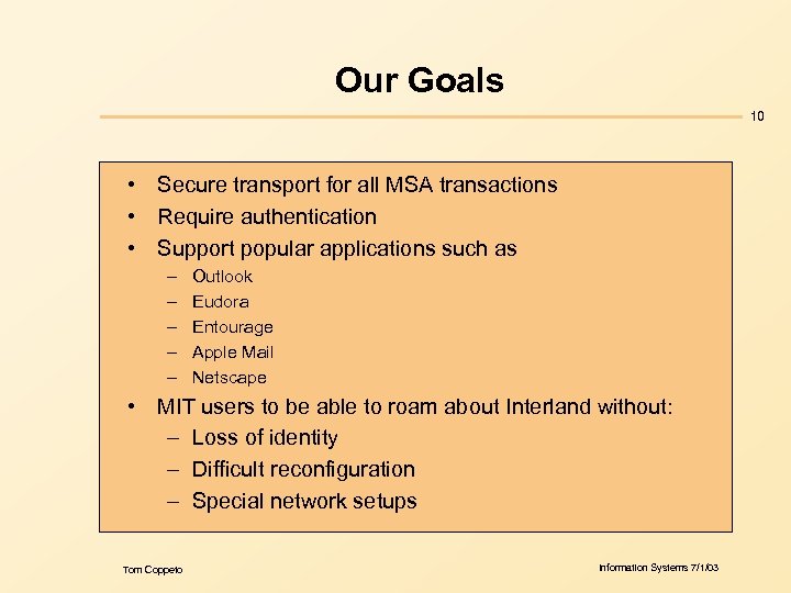 Our Goals 10 • Secure transport for all MSA transactions • Require authentication •