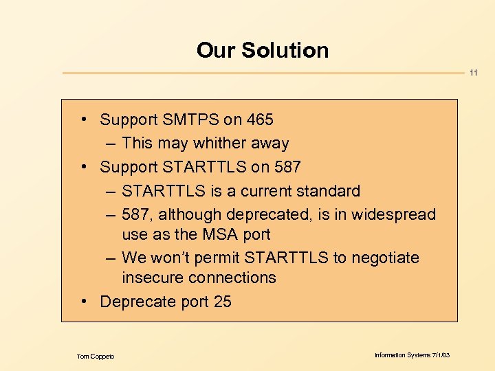 Our Solution 11 • Support SMTPS on 465 – This may whither away •