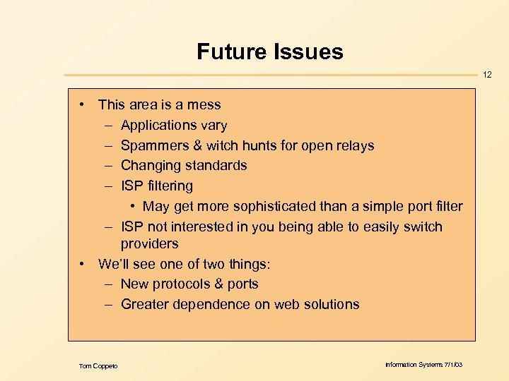 Future Issues 12 • This area is a mess – Applications vary – Spammers
