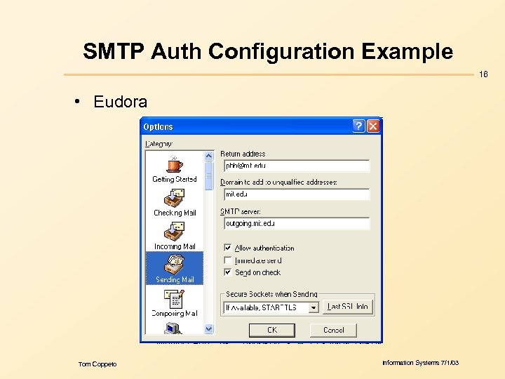 SMTP Auth Configuration Example 16 • Eudora Tom Coppeto Information Systems 7/1/03 