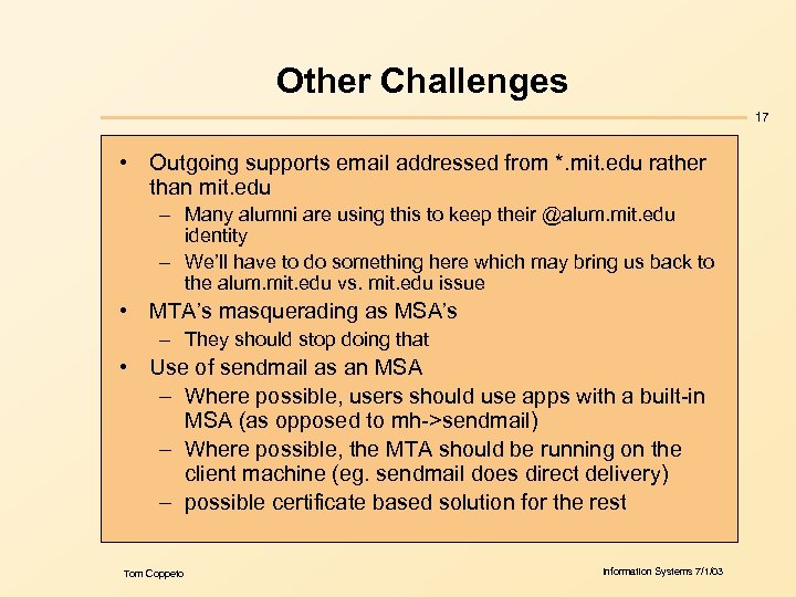 Other Challenges 17 • Outgoing supports email addressed from *. mit. edu rather than