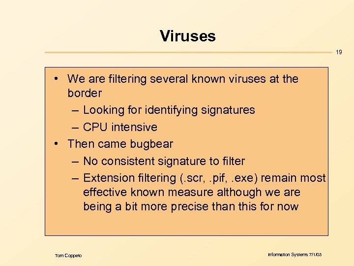 Viruses 19 • We are filtering several known viruses at the border – Looking