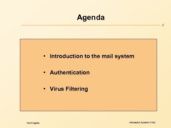 Agenda 2 • Introduction to the mail system • Authentication • Virus Filtering Tom