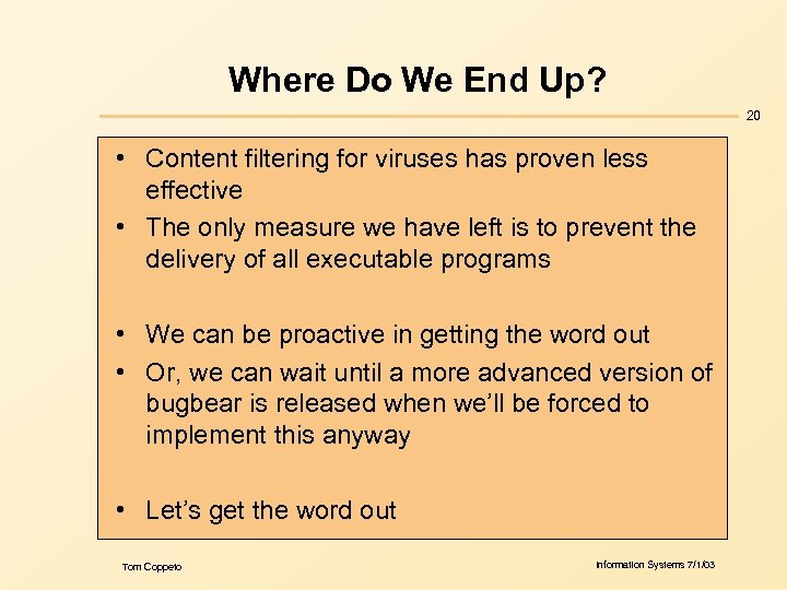 Where Do We End Up? 20 • Content filtering for viruses has proven less