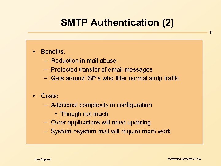 SMTP Authentication (2) 6 • Benefits: – Reduction in mail abuse – Protected transfer