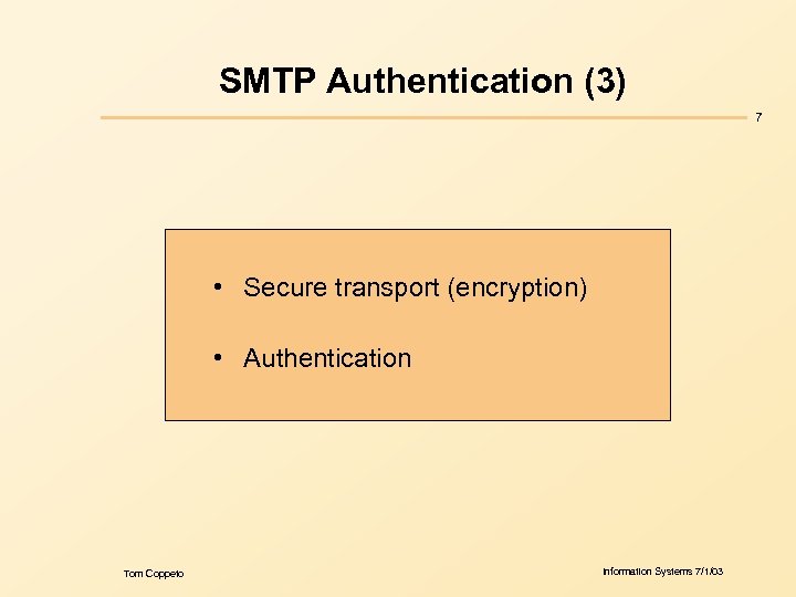 SMTP Authentication (3) 7 • Secure transport (encryption) • Authentication Tom Coppeto Information Systems