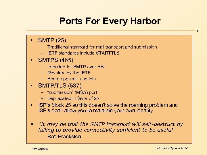 Ports For Every Harbor 9 • SMTP (25) – Traditional standard for mail transport