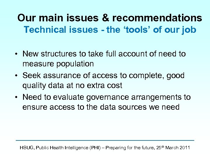 Our main issues & recommendations Technical issues - the ‘tools’ of our job •