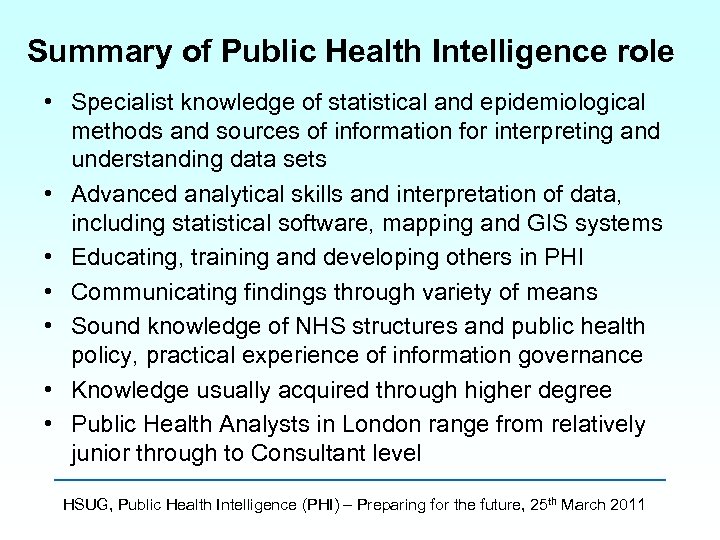 Summary of Public Health Intelligence role • Specialist knowledge of statistical and epidemiological methods