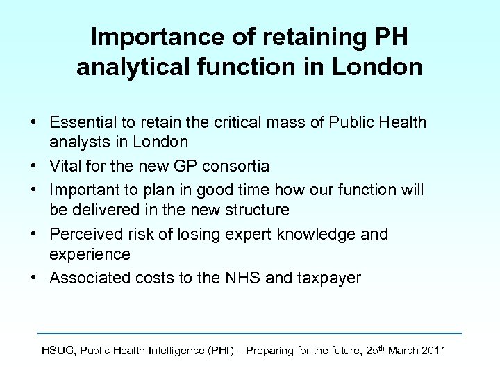 Importance of retaining PH analytical function in London • Essential to retain the critical