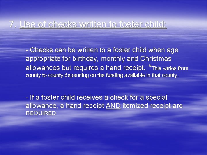 7. Use of checks written to foster child: - Checks can be written to