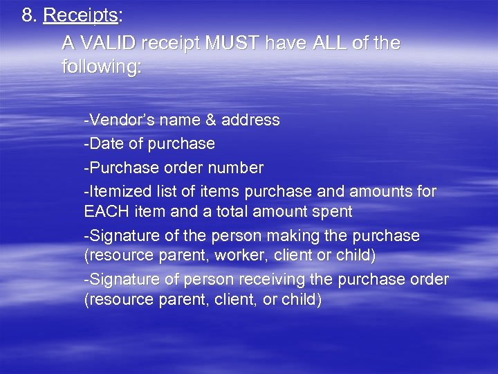 8. Receipts: A VALID receipt MUST have ALL of the following: -Vendor’s name &