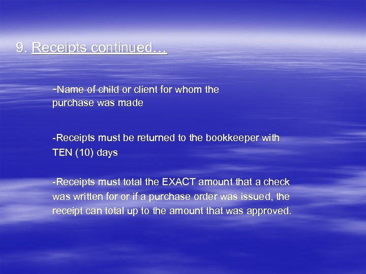 9. Receipts continued… -Name of child or client for whom the purchase was made