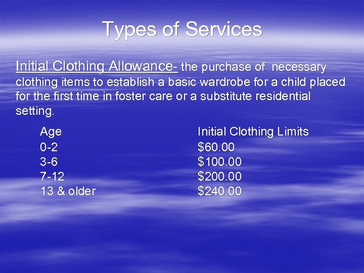 Types of Services Initial Clothing Allowance- the purchase of necessary clothing items to establish