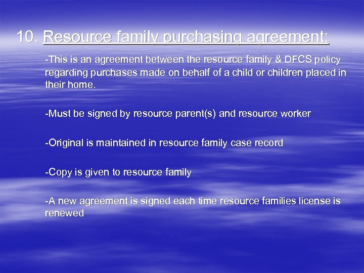 10. Resource family purchasing agreement: -This is an agreement between the resource family &