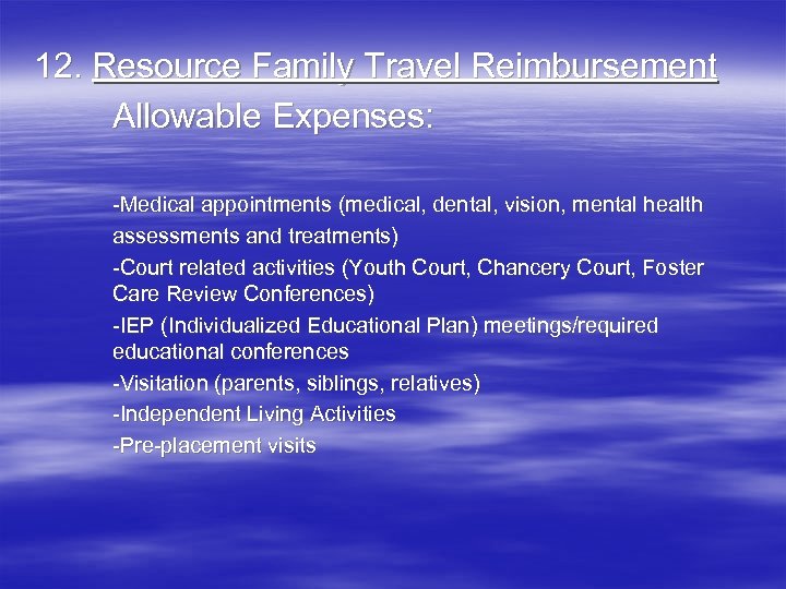 12. Resource Family Travel Reimbursement Allowable Expenses: -Medical appointments (medical, dental, vision, mental health