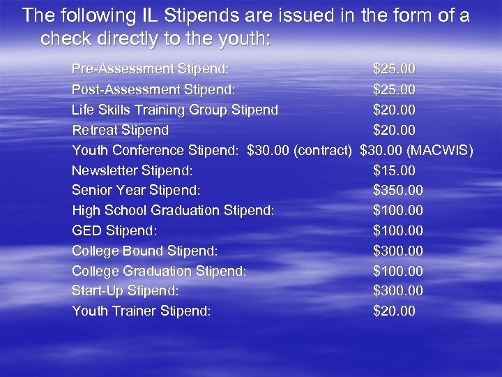The following IL Stipends are issued in the form of a check directly to