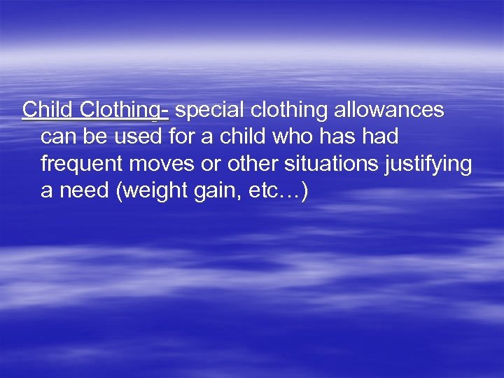 Child Clothing- special clothing allowances can be used for a child who has had
