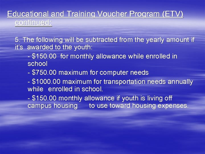 Educational and Training Voucher Program (ETV) continued: 5. The following will be subtracted from