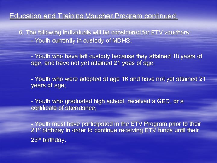 Education and Training Voucher Program continued: 6. The following individuals will be considered for