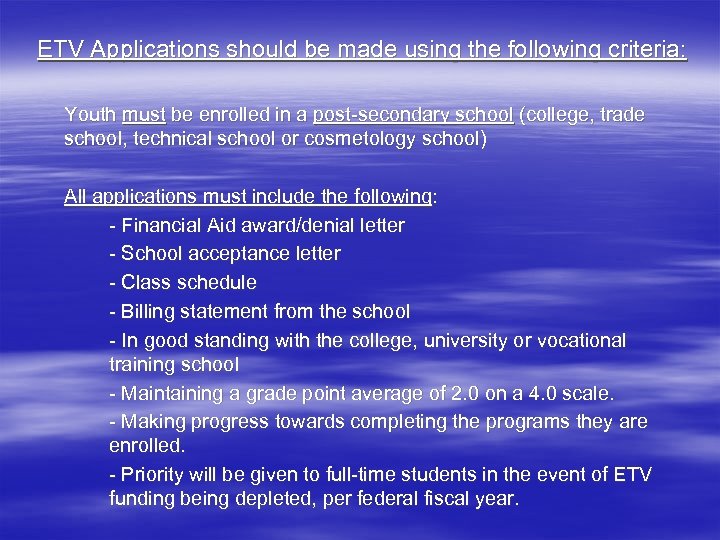 ETV Applications should be made using the following criteria: Youth must be enrolled in