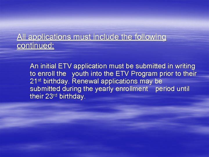 All applications must include the following continued: An initial ETV application must be submitted