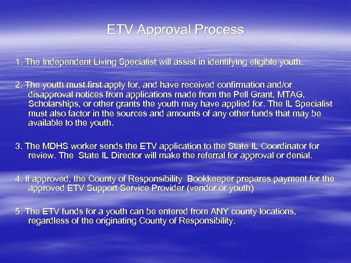 ETV Approval Process 1. The Independent Living Specialist will assist in identifying eligible youth.