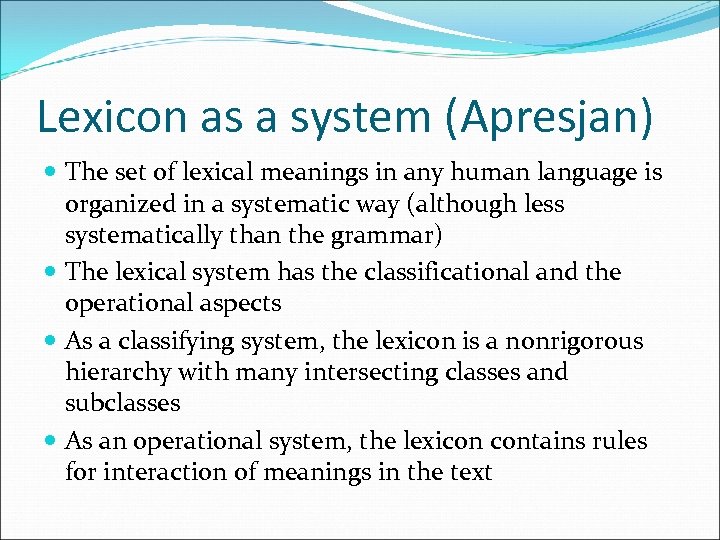 Lexicon as a system (Apresjan) The set of lexical meanings in any human language