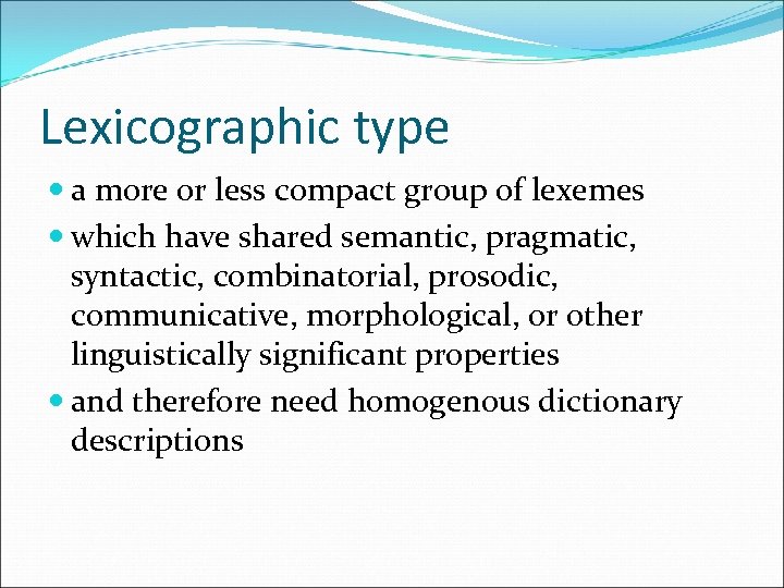 Lexicographic type a more or less compact group of lexemes which have shared semantic,