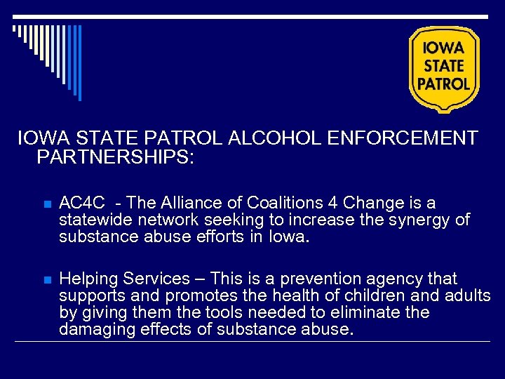 IOWA STATE PATROL ALCOHOL ENFORCEMENT PARTNERSHIPS: n AC 4 C - The Alliance of