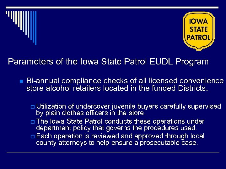 Parameters of the Iowa State Patrol EUDL Program n Bi-annual compliance checks of all