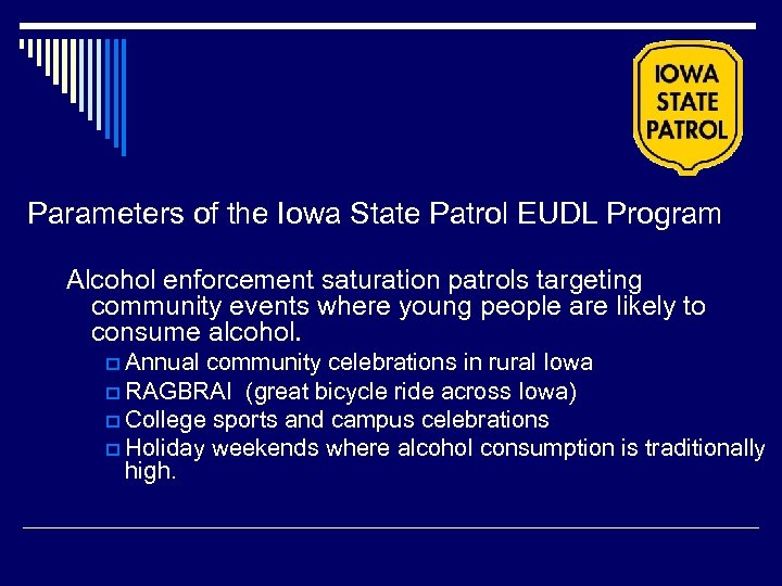Parameters of the Iowa State Patrol EUDL Program Alcohol enforcement saturation patrols targeting community