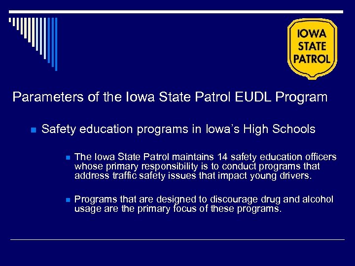 Parameters of the Iowa State Patrol EUDL Program n Safety education programs in Iowa’s