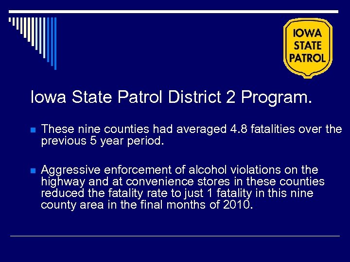 Iowa State Patrol District 2 Program. n These nine counties had averaged 4. 8