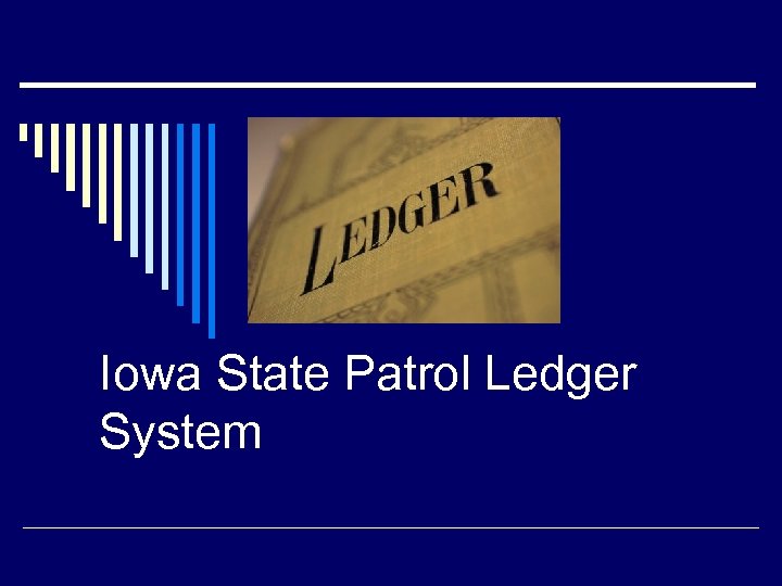 Iowa State Patrol Ledger System 