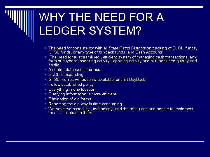 WHY THE NEED FOR A LEDGER SYSTEM? § The need for consistency with all