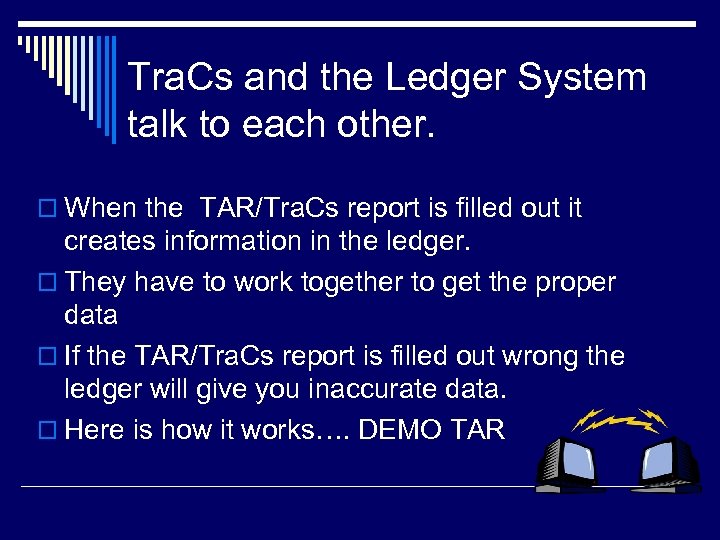 Tra. Cs and the Ledger System talk to each other. o When the TAR/Tra.