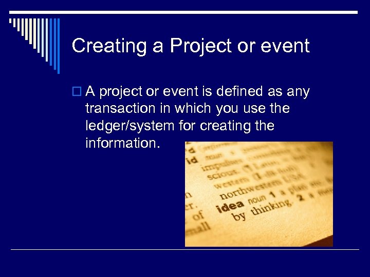 Creating a Project or event o A project or event is defined as any