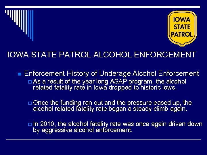 IOWA STATE PATROL ALCOHOL ENFORCEMENT n Enforcement History of Underage Alcohol Enforcement p As