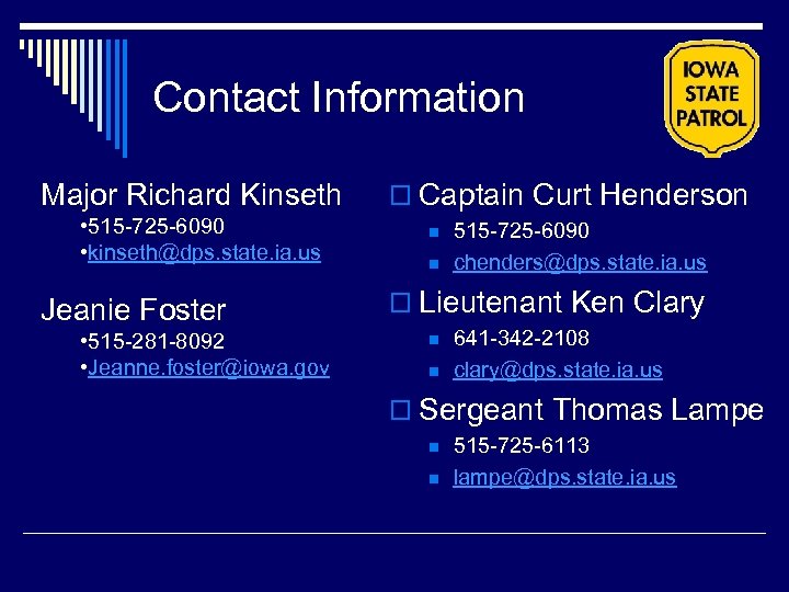 Contact Information Major Richard Kinseth • 515 -725 -6090 • kinseth@dps. state. ia. us