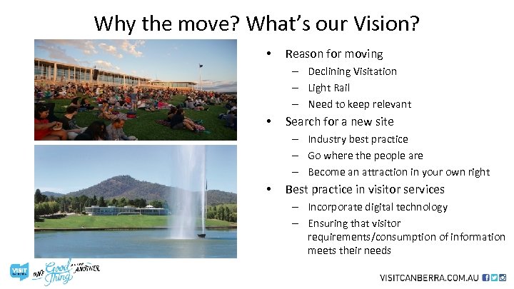 Why the move? What’s our Vision? • Reason for moving – Declining Visitation –
